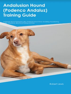 cover image of Andalusian Hound (Podenco Andaluz)  Training Guide  Andalusian Hound Training Includes